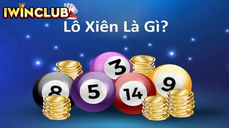 Tìm hiểu khái niệm đánh lô xiên Iwin