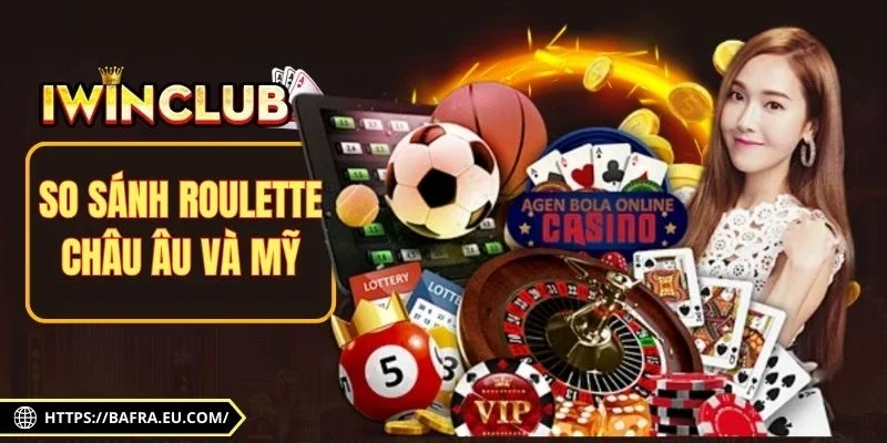 So Sánh Roulette Châu Âu Và Mỹ Rủi Ro Cao Là Cơ Hội Thật